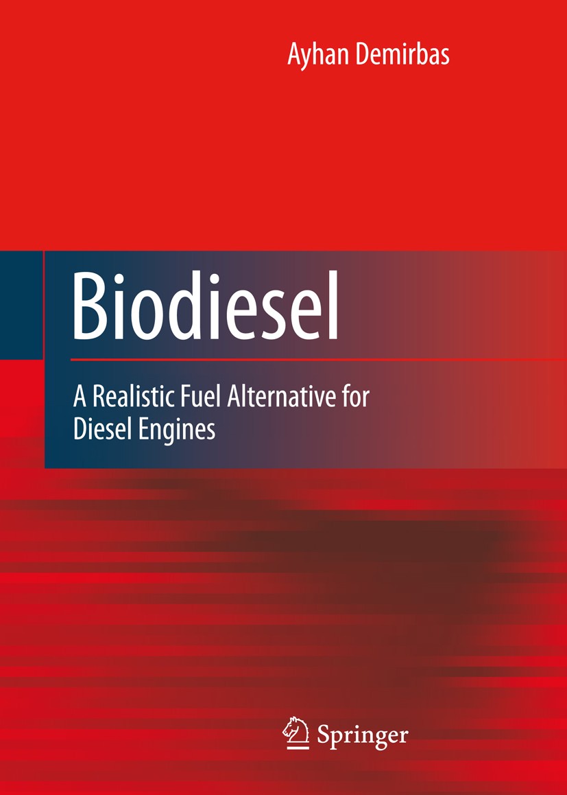 Titlebook: Biodiesel; A Realistic Fuel Alt Ayhan Demirbas Book 2008 Springer-Verlag London Ltd., part of Springer Nature 2008 Catalyst.Supercritical M Titlebook: Biodiesel; A Realistic Fuel Alt Ayhan Demirbas Book 2008 Springer-Verlag London Ltd., part of Springer Nature 2008 Catalyst.Supercritical M