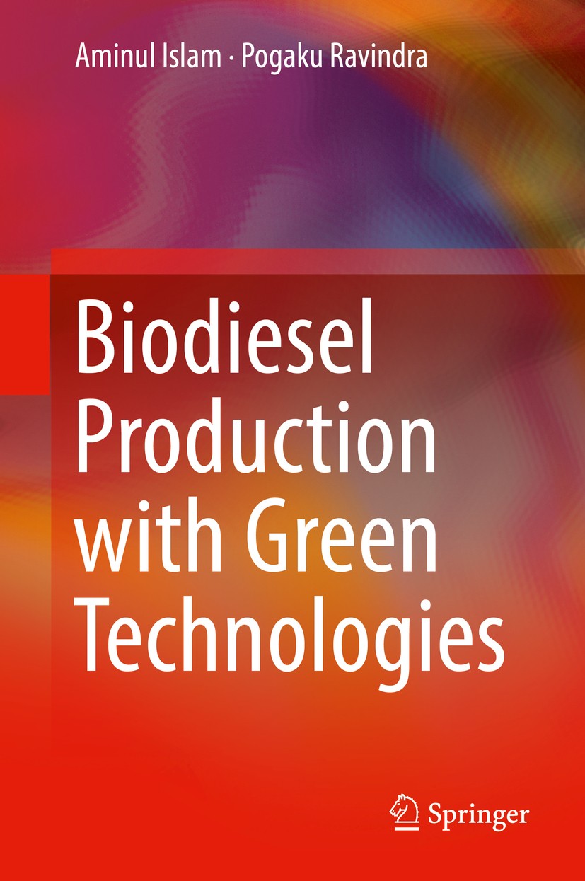 Titlebook: Biodiesel Production with Green Technologies; Aminul Islam,Pogaku Ravindra Book 2017 Springer International Publishing Switzerland 2017 Gr Titlebook: Biodiesel Production with Green Technologies; Aminul Islam,Pogaku Ravindra Book 2017 Springer International Publishing Switzerland 2017 Gr