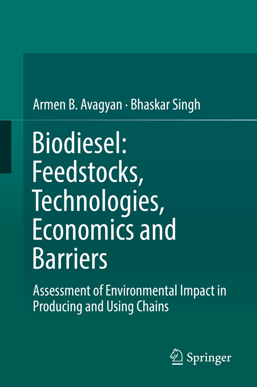 Titlebook: Biodiesel: Feedstocks, Technologies, Economics and Barriers; Assessment of Enviro Armen B. Avagyan,Bhaskar Singh Book 2019 Springer Nature Titlebook: Biodiesel: Feedstocks, Technologies, Economics and Barriers; Assessment of Enviro Armen B. Avagyan,Bhaskar Singh Book 2019 Springer Nature