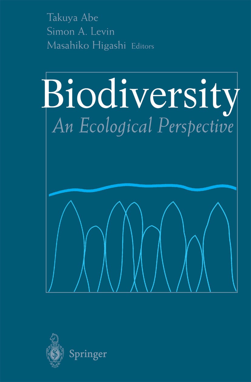 Titlebook: Biodiversity; An Ecological Perspe Takuya Abe,Simon A. Levin,Masahiko Higashi Book 1997 Springer Science+Business Media New York 1997 biodi Titlebook: Biodiversity; An Ecological Perspe Takuya Abe,Simon A. Levin,Masahiko Higashi Book 1997 Springer Science+Business Media New York 1997 biodi
