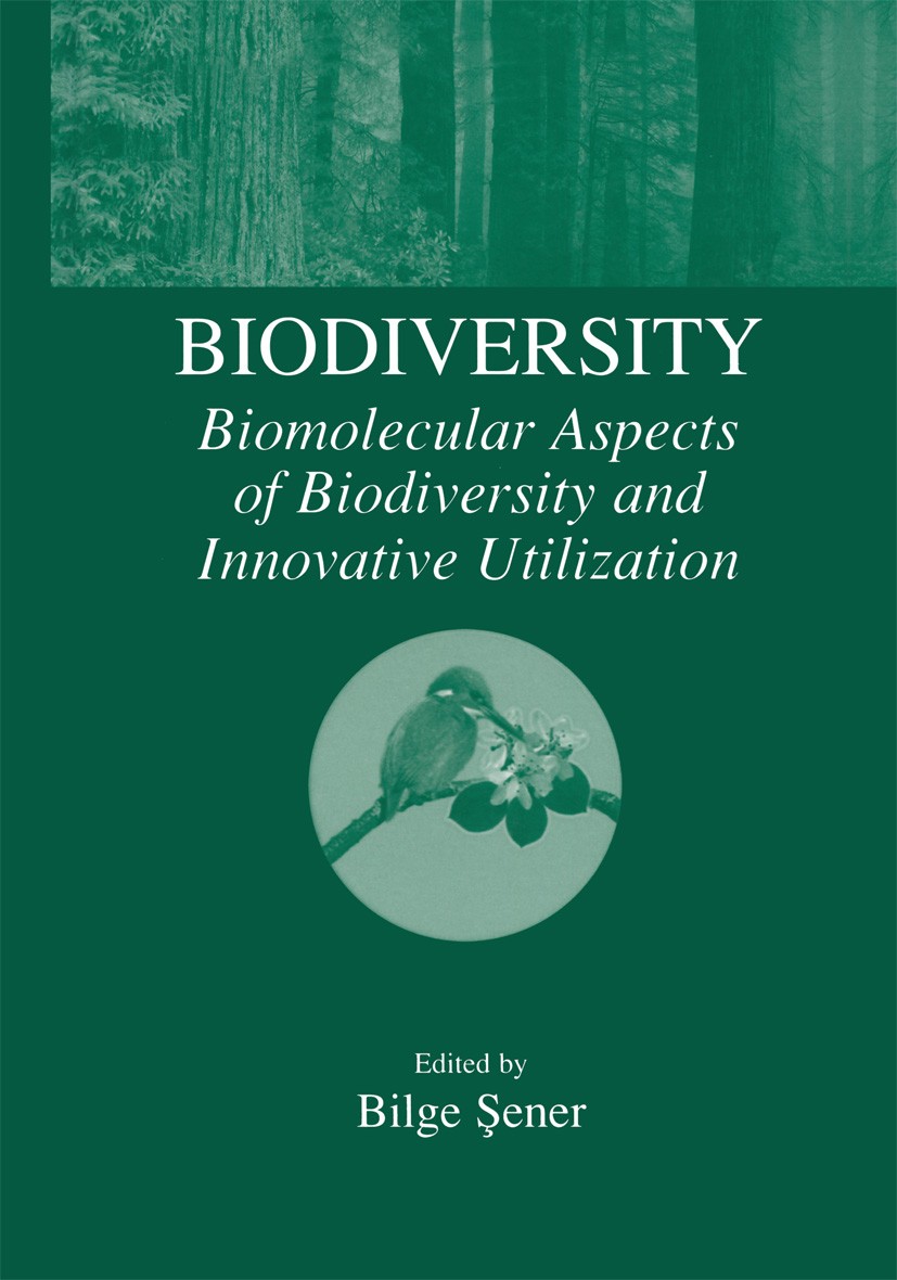 Titlebook: Biodiversity; Biomolecular Aspects Bilge Şener Book 2002 Kluwer Academic/Plenum Publishers, New York 2002 Biodiversity.Fauna.Flora.PAC.Term Titlebook: Biodiversity; Biomolecular Aspects Bilge Şener Book 2002 Kluwer Academic/Plenum Publishers, New York 2002 Biodiversity.Fauna.Flora.PAC.Term