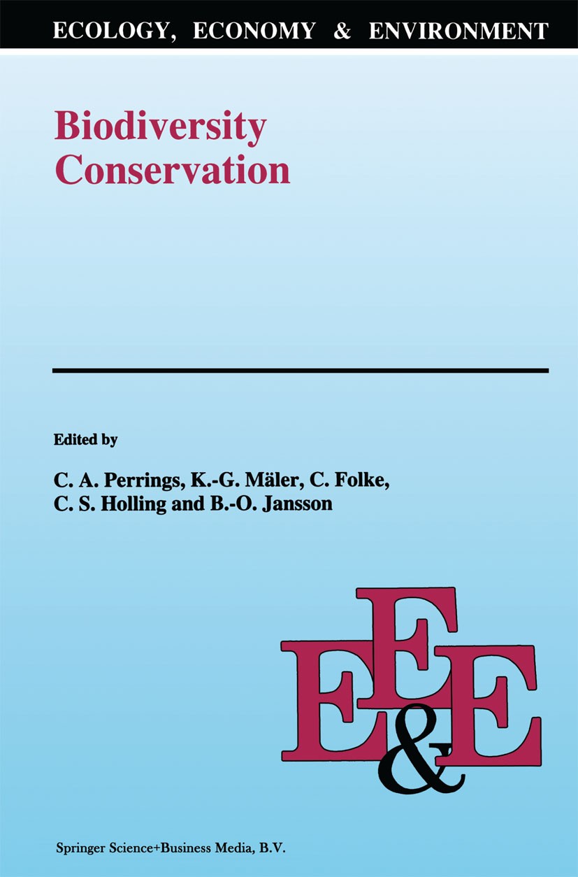 Titlebook: Biodiversity Conservation; Problems and Policie C. A. Perrings,K.-G. Mäler,B.-O. Jansson Book 1994 Springer Science+Business Media Dordrech Titlebook: Biodiversity Conservation; Problems and Policie C. A. Perrings,K.-G. Mäler,B.-O. Jansson Book 1994 Springer Science+Business Media Dordrech