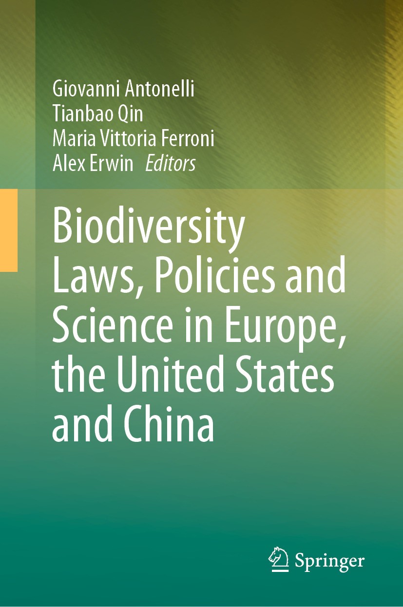 Titlebook: Biodiversity Laws, Policies and Science in Europe, the United States and China; Giovanni Antonelli,Tianbao Qin,Alex Erwin Book 2024 The Ed Titlebook: Biodiversity Laws, Policies and Science in Europe, the United States and China; Giovanni Antonelli,Tianbao Qin,Alex Erwin Book 2024 The Ed
