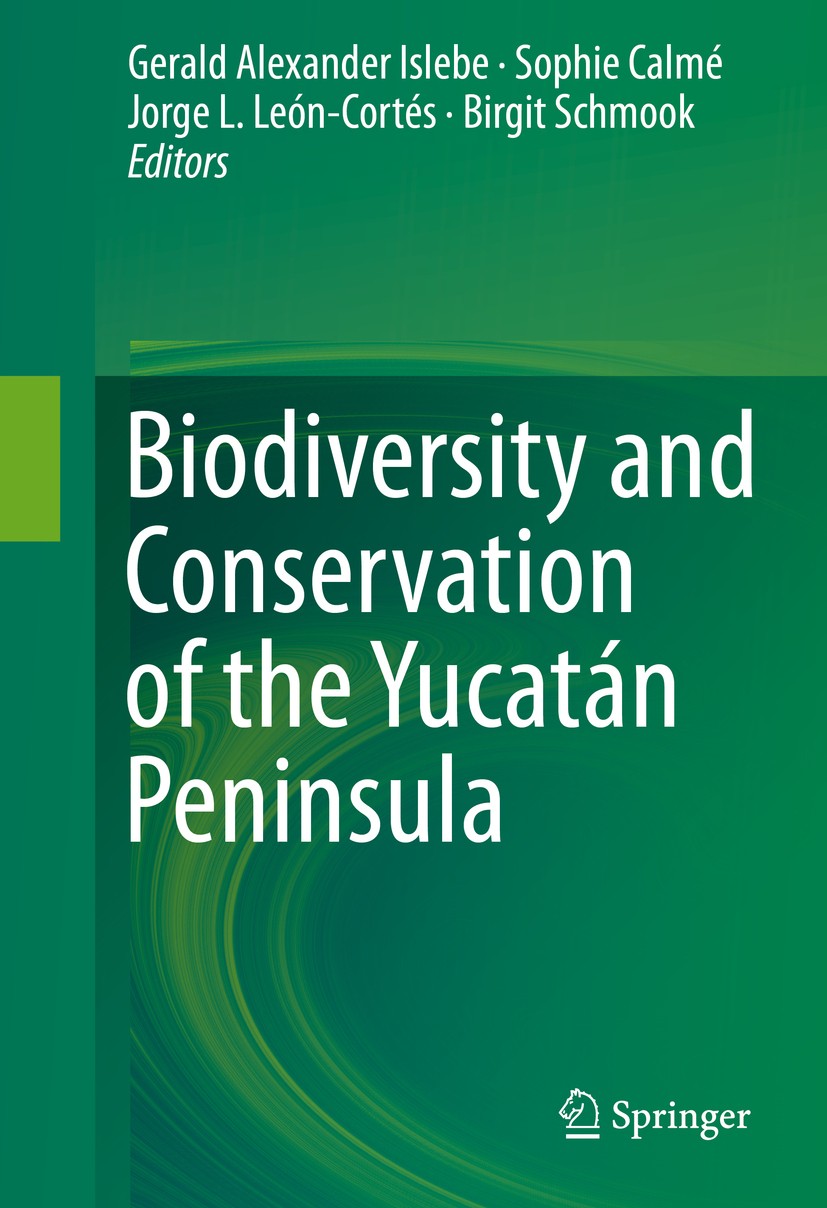 Titlebook: Biodiversity and Conservation of the Yucatán Peninsula; Gerald Alexander Islebe,Sophie Calmé,Birgit Schmoo Book 2015 Springer Internationa Titlebook: Biodiversity and Conservation of the Yucatán Peninsula; Gerald Alexander Islebe,Sophie Calmé,Birgit Schmoo Book 2015 Springer Internationa