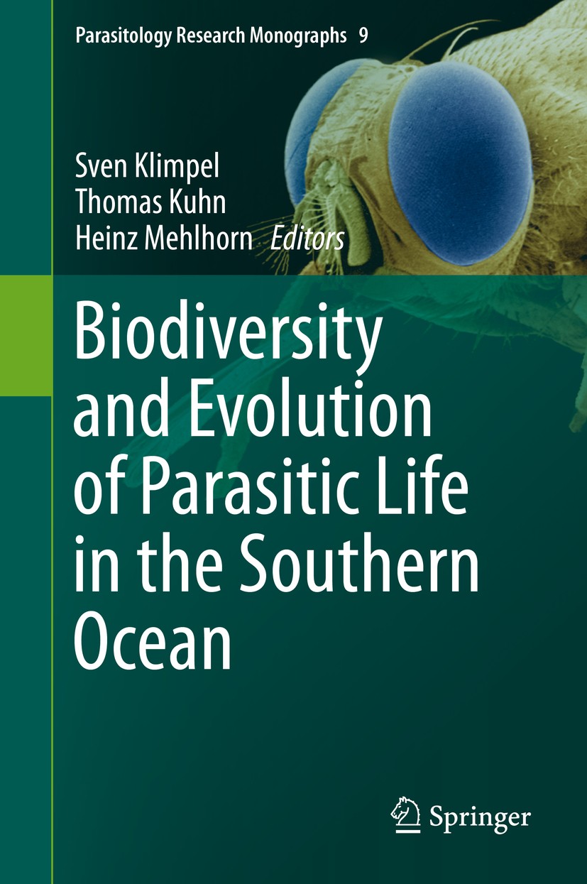 Titlebook: Biodiversity and Evolution of Parasitic Life in the Southern Ocean; Sven Klimpel,Thomas Kuhn,Heinz Mehlhorn Book 2017 Springer Internation Titlebook: Biodiversity and Evolution of Parasitic Life in the Southern Ocean; Sven Klimpel,Thomas Kuhn,Heinz Mehlhorn Book 2017 Springer Internation