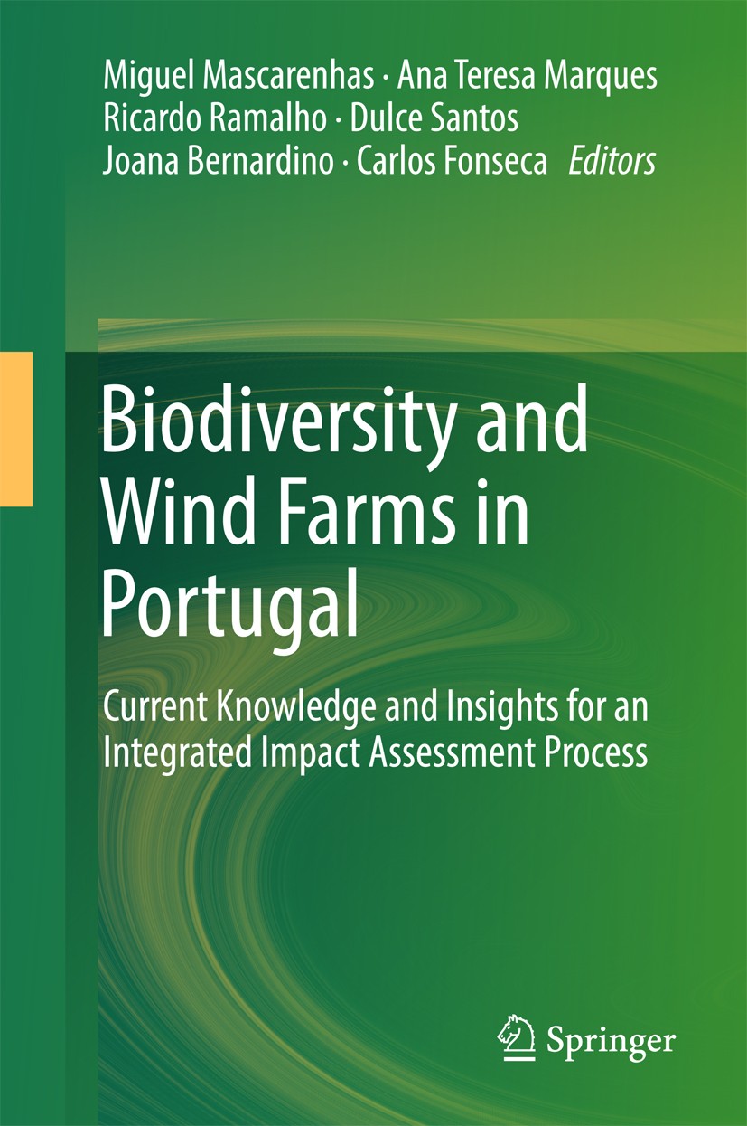 Titlebook: Biodiversity and Wind Farms in Portugal; Current knowledge an Miguel Mascarenhas,Ana Teresa Marques,Carlos Fonse Book 2018 Springer Interna Titlebook: Biodiversity and Wind Farms in Portugal; Current knowledge an Miguel Mascarenhas,Ana Teresa Marques,Carlos Fonse Book 2018 Springer Interna
