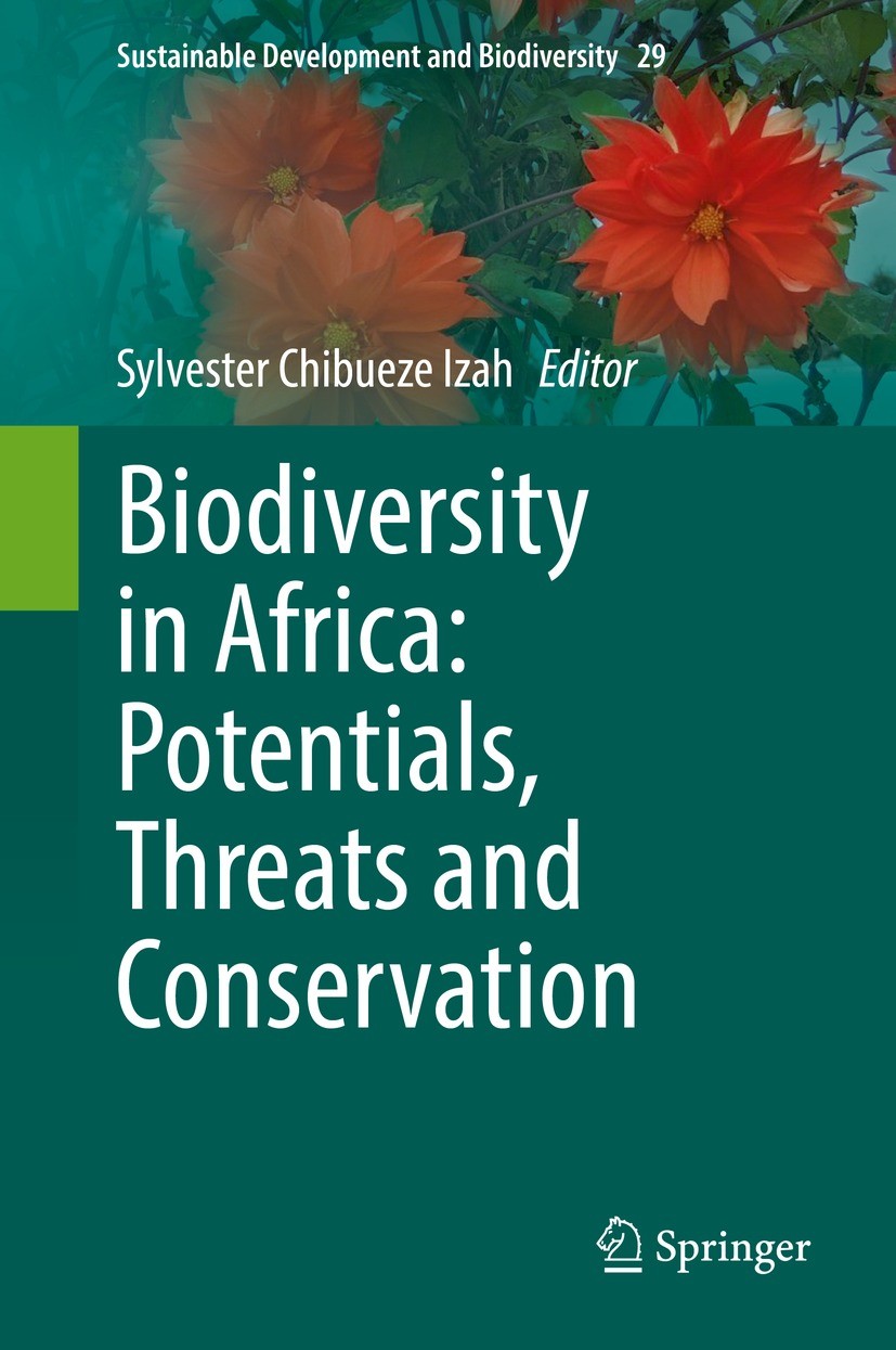 Titlebook: Biodiversity in Africa: Potentials, Threats and Conservation; Sylvester Chibueze Izah Book 2022 The Editor(s) (if applicable) and The Auth Titlebook: Biodiversity in Africa: Potentials, Threats and Conservation; Sylvester Chibueze Izah Book 2022 The Editor(s) (if applicable) and The Auth