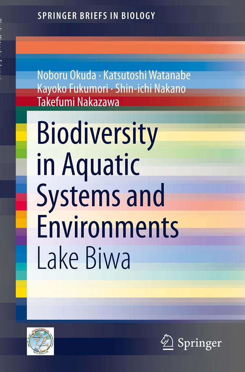 Titlebook: Biodiversity in Aquatic Systems and Environments; Lake Biwa Noboru Okuda,Katsutoshi Watanabe,Takefumi Nakazawa Book 2014 The Editor(s) (if Titlebook: Biodiversity in Aquatic Systems and Environments; Lake Biwa Noboru Okuda,Katsutoshi Watanabe,Takefumi Nakazawa Book 2014 The Editor(s) (if