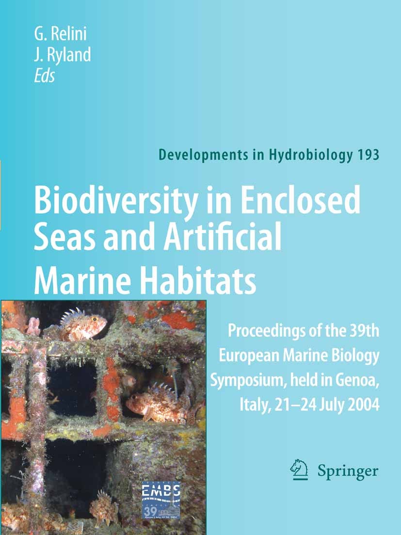 Titlebook: Biodiversity in Enclosed Seas and Artificial Marine Habitats; Proceedings of the 3 G. Relini,J. Ryland (Emeritus Professor of Marine Confe Titlebook: Biodiversity in Enclosed Seas and Artificial Marine Habitats; Proceedings of the 3 G. Relini,J. Ryland (Emeritus Professor of Marine Confe