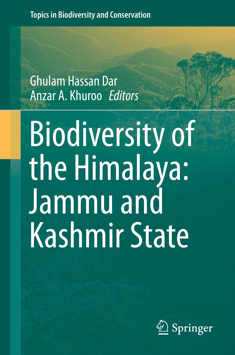 Titlebook: Biodiversity of the Himalaya: Jammu and Kashmir State; Ghulam Hassan Dar,Anzar A. Khuroo Book 2020 Springer Nature Singapore Pte Ltd. 2020 Titlebook: Biodiversity of the Himalaya: Jammu and Kashmir State; Ghulam Hassan Dar,Anzar A. Khuroo Book 2020 Springer Nature Singapore Pte Ltd. 2020