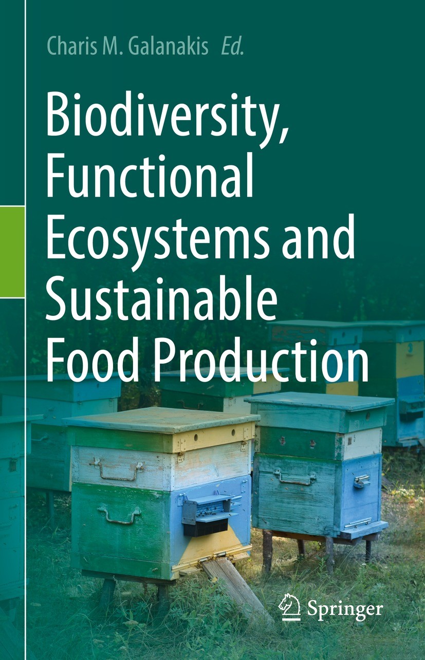 Titlebook: Biodiversity, Functional Ecosystems and Sustainable Food Production; Charis M. Galanakis Book 2023 Springer Nature Switzerland AG 2023 Agr Titlebook: Biodiversity, Functional Ecosystems and Sustainable Food Production; Charis M. Galanakis Book 2023 Springer Nature Switzerland AG 2023 Agr