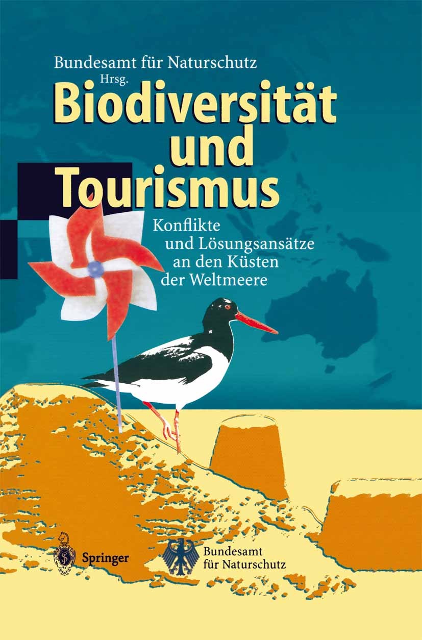 Titlebook: Biodiversität und Tourismus; Konflikte und Lösung Bundesamt für Naturschutz Book 1997 Springer-Verlag Berlin Heidelberg 1997 Biodiversität. Titlebook: Biodiversität und Tourismus; Konflikte und Lösung Bundesamt für Naturschutz Book 1997 Springer-Verlag Berlin Heidelberg 1997 Biodiversität.