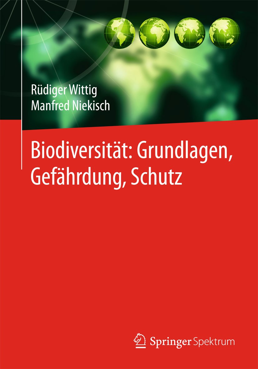 Titlebook: Biodiversität:Grundlagen, Gefährdung, Schutz; Rüdiger Wittig,Manfred Niekisch Textbook 2014 Springer-Verlag Berlin Heidelberg 2014 Aquatis Titlebook: Biodiversität:Grundlagen, Gefährdung, Schutz; Rüdiger Wittig,Manfred Niekisch Textbook 2014 Springer-Verlag Berlin Heidelberg 2014 Aquatis