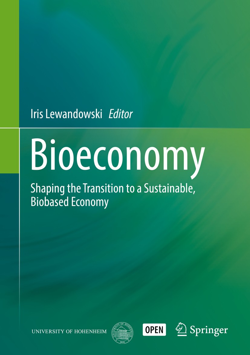 Titlebook: Bioeconomy; Shaping the Transiti Iris Lewandowski Book‘‘‘‘‘‘‘‘ 2018 The Editor(s) (if applicable) and The Author(s) 2018 Sustainability.Bio Titlebook: Bioeconomy; Shaping the Transiti Iris Lewandowski Book‘‘‘‘‘‘‘‘ 2018 The Editor(s) (if applicable) and The Author(s) 2018 Sustainability.Bio
