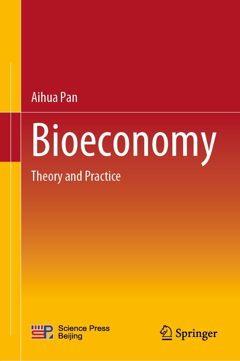 Titlebook: Bioeconomy; Theory and Practice Aihua Pan Book 2023 Science Press 2023 sustainability.bioeconomy in business.sustainable farming.sustainabl Titlebook: Bioeconomy; Theory and Practice Aihua Pan Book 2023 Science Press 2023 sustainability.bioeconomy in business.sustainable farming.sustainabl