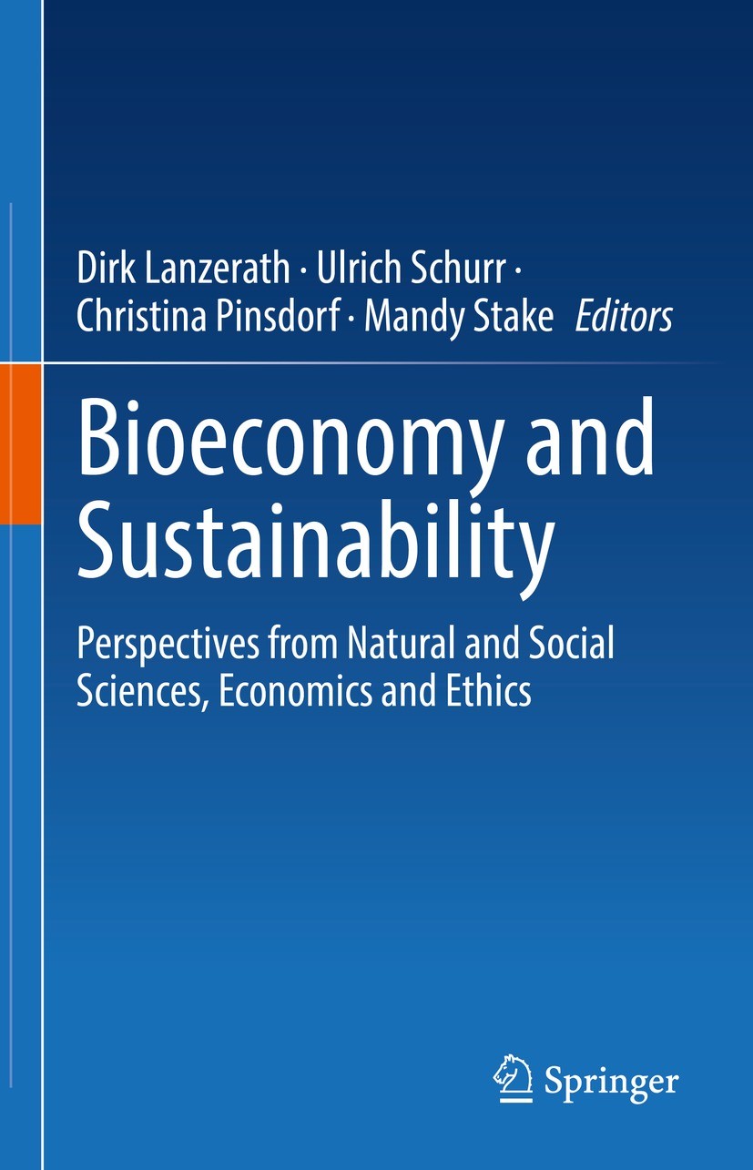 Titlebook: Bioeconomy and Sustainability; Perspectives from Na Dirk Lanzerath,Ulrich Schurr,Mandy Stake Book 2022 The Editor(s) (if applicable) and Th Titlebook: Bioeconomy and Sustainability; Perspectives from Na Dirk Lanzerath,Ulrich Schurr,Mandy Stake Book 2022 The Editor(s) (if applicable) and Th