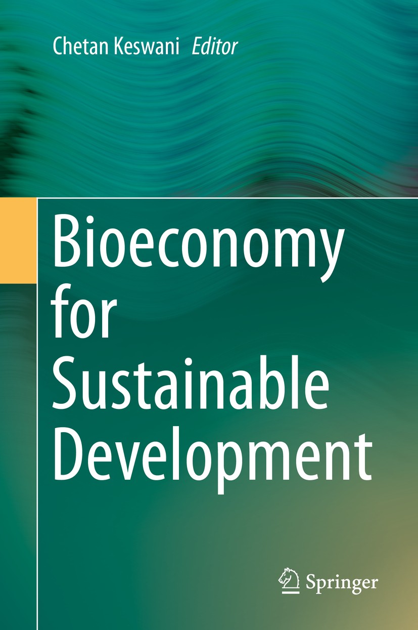 Titlebook: Bioeconomy for Sustainable Development; Chetan Keswani Book 2020 Springer Nature Singapore Pte Ltd. 2020 Bioeconomy.Green Growth.Sustainab Titlebook: Bioeconomy for Sustainable Development; Chetan Keswani Book 2020 Springer Nature Singapore Pte Ltd. 2020 Bioeconomy.Green Growth.Sustainab