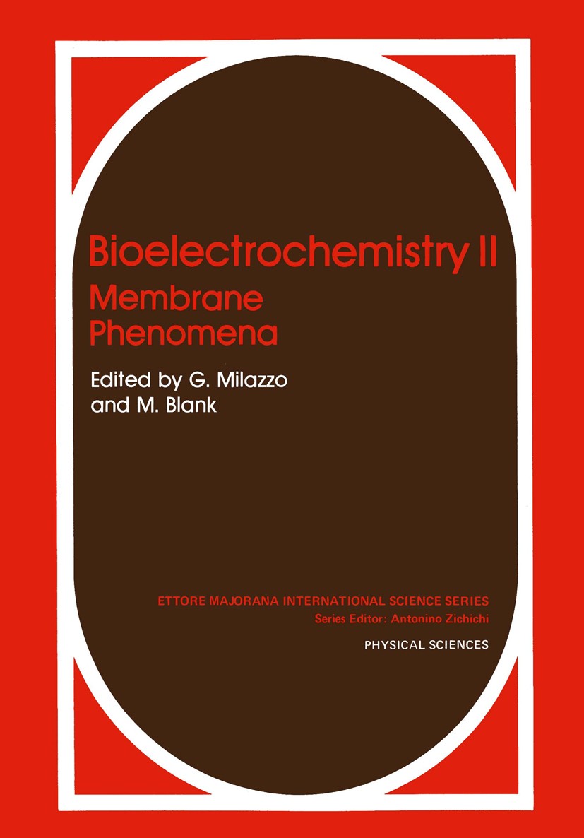 Titlebook: Bioelectrochemistry II; Membrane Phenomena G. Milazzo,M. Blank Book 1987 Plenum Press, New York 1987 Ion.biophysics.chemistry.electrochemis Titlebook: Bioelectrochemistry II; Membrane Phenomena G. Milazzo,M. Blank Book 1987 Plenum Press, New York 1987 Ion.biophysics.chemistry.electrochemis