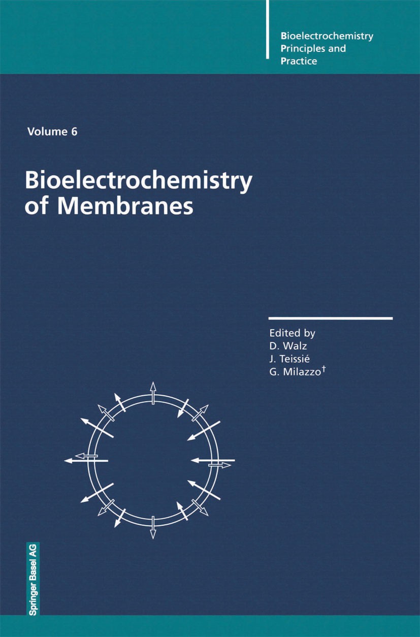 Titlebook: Bioelectrochemistry of Membranes; Dieter Walz,Justin Teissié,Giulio Milazzo (Formerl Book 2004 Birkhäuser Verlag 2004 Lipid.cell.cell memb Titlebook: Bioelectrochemistry of Membranes; Dieter Walz,Justin Teissié,Giulio Milazzo (Formerl Book 2004 Birkhäuser Verlag 2004 Lipid.cell.cell memb