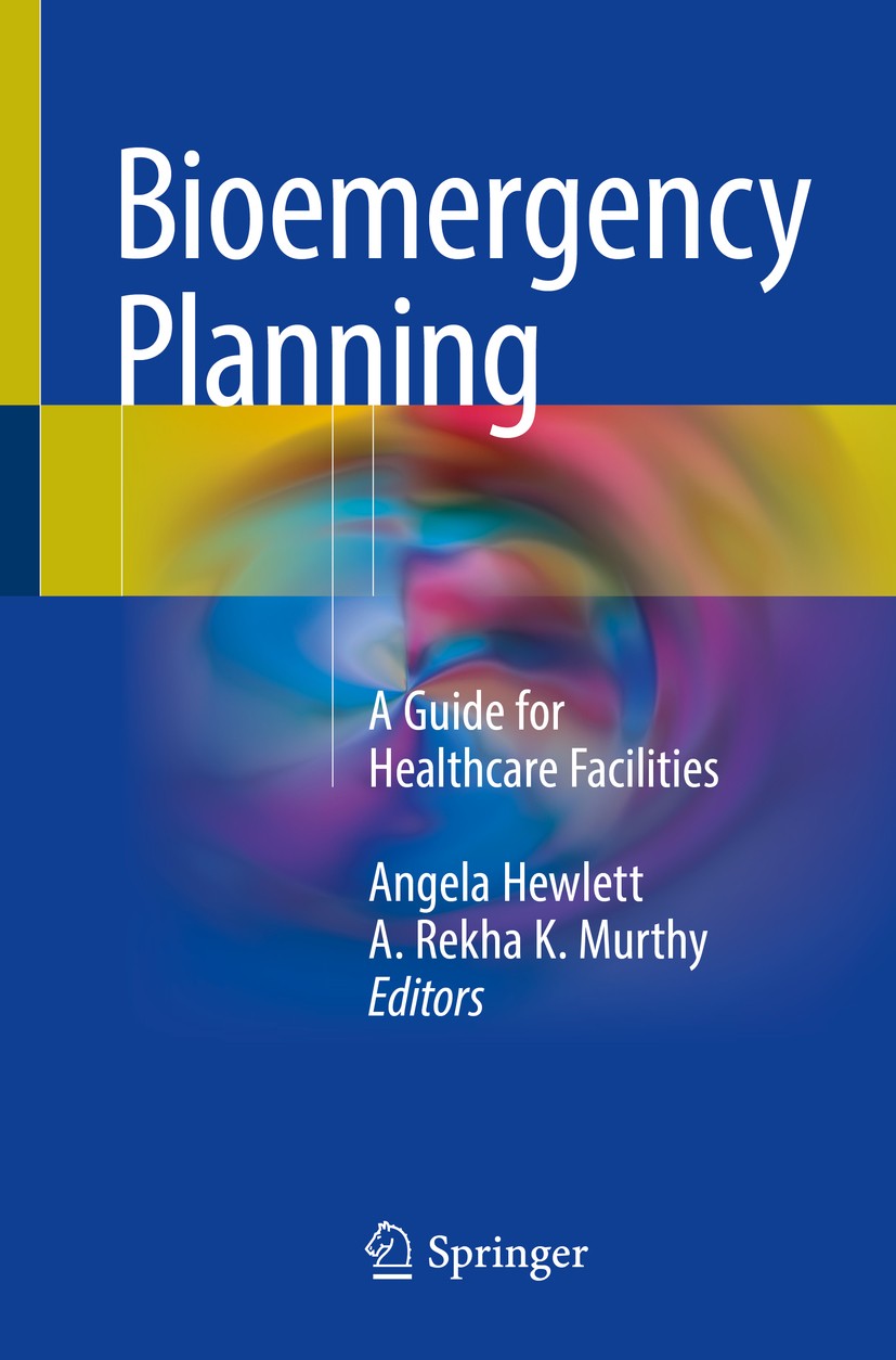 Titlebook: Bioemergency Planning; A Guide for Healthca Angela Hewlett,A. Rekha K. Murthy Book 2018 Springer International Publishing AG, part of Sprin Titlebook: Bioemergency Planning; A Guide for Healthca Angela Hewlett,A. Rekha K. Murthy Book 2018 Springer International Publishing AG, part of Sprin