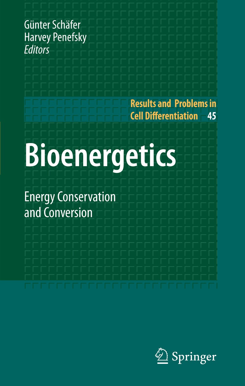Titlebook: Bioenergetics; Energy Conservation Günter Schäfer,Harvey S. Penefsky Book 2008 Springer-Verlag Berlin Heidelberg 2008 ATP.ATP Formation.Ar Titlebook: Bioenergetics; Energy Conservation Günter Schäfer,Harvey S. Penefsky Book 2008 Springer-Verlag Berlin Heidelberg 2008 ATP.ATP Formation.Ar