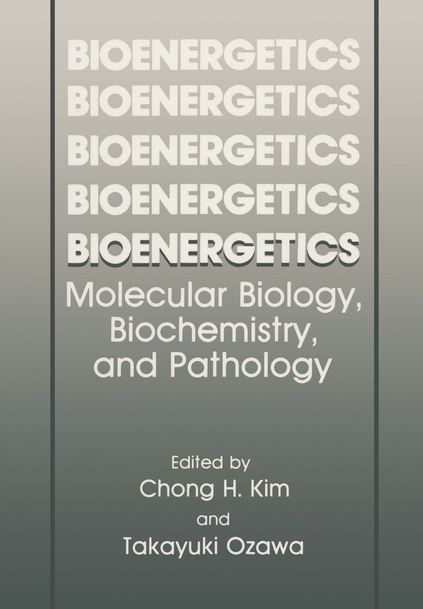 Titlebook: Bioenergetics; Molecular Biology, B Chong H. Kim,Takayuki Ozawa Book 1990 Plenum Press, New York 1990 ATPase.Peptide.biology.enzymes.geneti Titlebook: Bioenergetics; Molecular Biology, B Chong H. Kim,Takayuki Ozawa Book 1990 Plenum Press, New York 1990 ATPase.Peptide.biology.enzymes.geneti