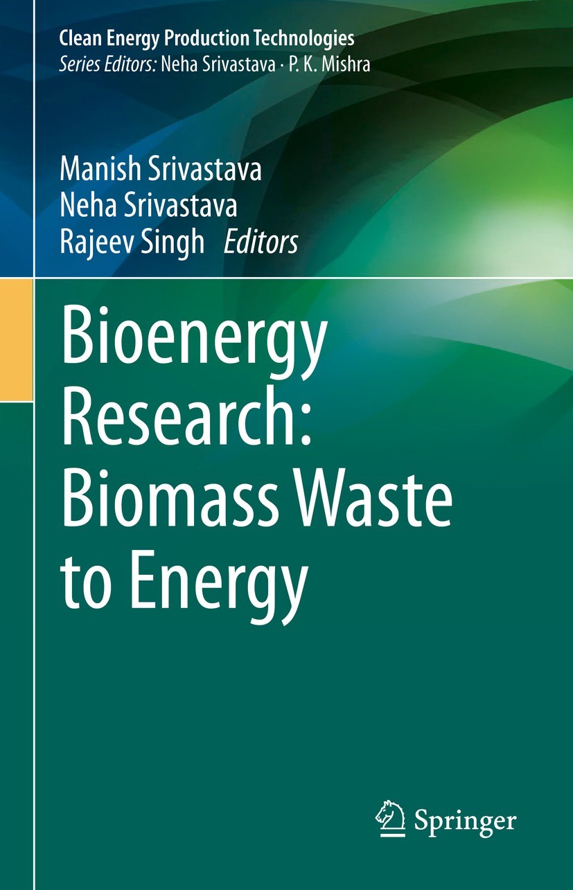 Titlebook: Bioenergy Research: Biomass Waste to Energy; Manish Srivastava,Neha Srivastava,Rajeev Singh Book 2021 The Editor(s) (if applicable) and Th Titlebook: Bioenergy Research: Biomass Waste to Energy; Manish Srivastava,Neha Srivastava,Rajeev Singh Book 2021 The Editor(s) (if applicable) and Th