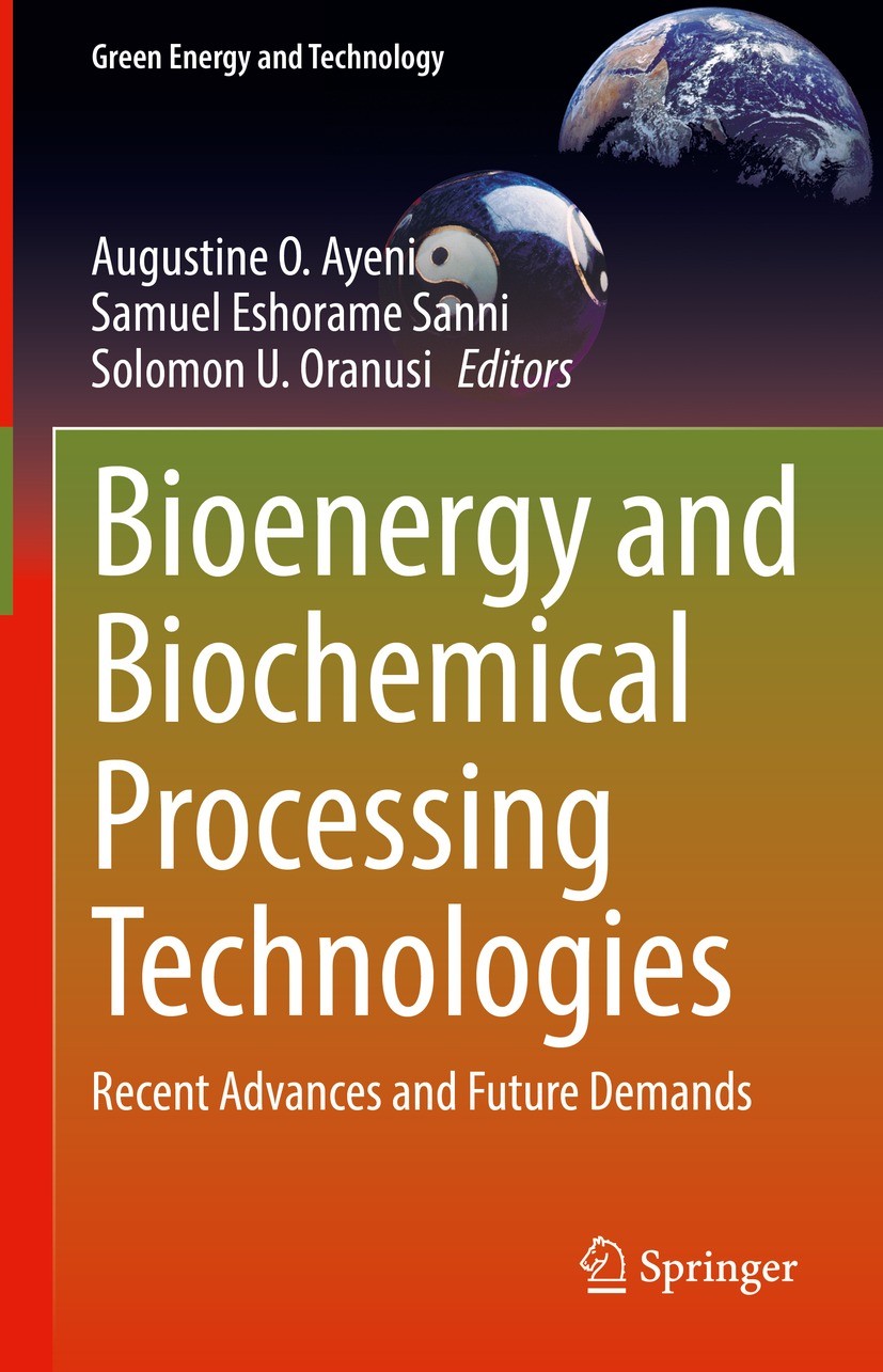 Titlebook: Bioenergy and Biochemical Processing Technologies; Recent Advances and Augustine O. Ayeni,Samuel Eshorame Sanni,Solomon U Book 2022 The Ed Titlebook: Bioenergy and Biochemical Processing Technologies; Recent Advances and Augustine O. Ayeni,Samuel Eshorame Sanni,Solomon U Book 2022 The Ed