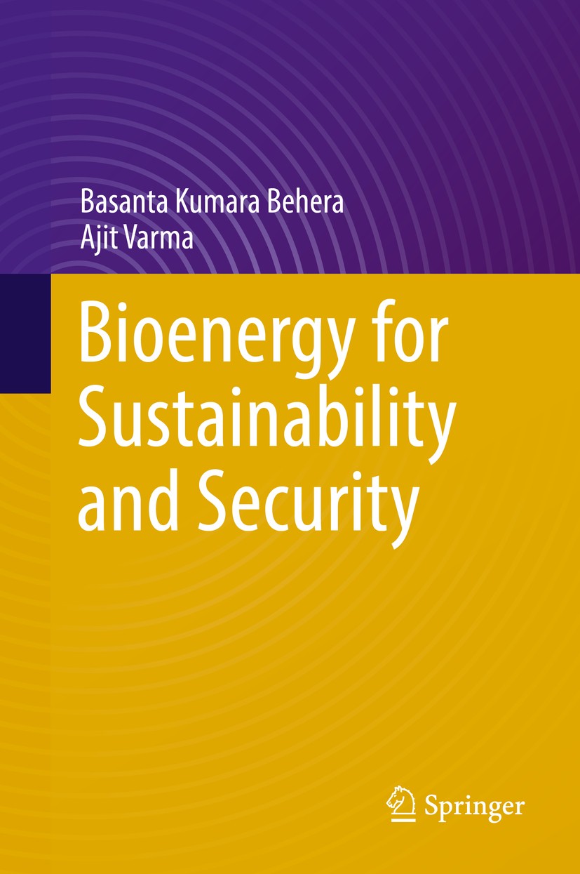 Titlebook: Bioenergy for Sustainability and Security; Basanta Kumara Behera,Ajit Varma Book 2019 Capital Publishing Company, New Delhi, India 2019 Bi Titlebook: Bioenergy for Sustainability and Security; Basanta Kumara Behera,Ajit Varma Book 2019 Capital Publishing Company, New Delhi, India 2019 Bi
