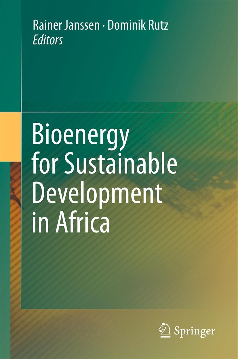 Titlebook: Bioenergy for Sustainable Development in Africa; Rainer Janssen,Dominik Rutz Book 2012 Springer Science+Business Media B.V. 2012 Africa.bi Titlebook: Bioenergy for Sustainable Development in Africa; Rainer Janssen,Dominik Rutz Book 2012 Springer Science+Business Media B.V. 2012 Africa.bi