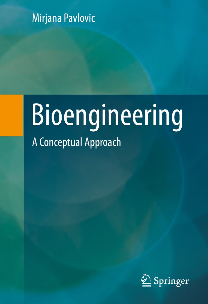 Titlebook: Bioengineering; A Conceptual Approac Mirjana Pavlovic Book 2015 Springer International Publishing Switzerland 2015 Bioengineering.Bioinstru Titlebook: Bioengineering; A Conceptual Approac Mirjana Pavlovic Book 2015 Springer International Publishing Switzerland 2015 Bioengineering.Bioinstru