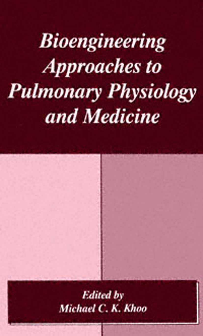 Titlebook: Bioengineering Approaches to Pulmonary Physiology and Medicine; Michael C. K. Khoo Book 1996 Springer Science+Business Media New York 1996 Titlebook: Bioengineering Approaches to Pulmonary Physiology and Medicine; Michael C. K. Khoo Book 1996 Springer Science+Business Media New York 1996