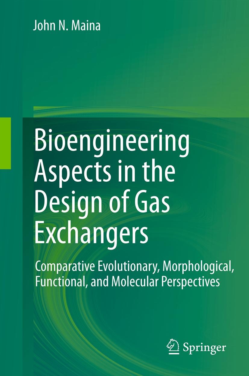 Titlebook: Bioengineering Aspects in the Design of Gas Exchangers; Comparative Evolutio John N. Maina Book 2011 Springer-Verlag Berlin Heidelberg 2011 Titlebook: Bioengineering Aspects in the Design of Gas Exchangers; Comparative Evolutio John N. Maina Book 2011 Springer-Verlag Berlin Heidelberg 2011