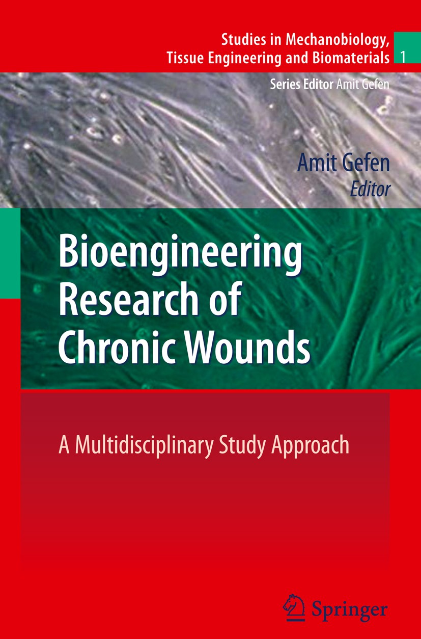Titlebook: Bioengineering Research of Chronic Wounds; A Multidisciplinary Amit Gefen Book 2009 Springer-Verlag Berlin Heidelberg 2009 Biomaterial.Mon Titlebook: Bioengineering Research of Chronic Wounds; A Multidisciplinary Amit Gefen Book 2009 Springer-Verlag Berlin Heidelberg 2009 Biomaterial.Mon