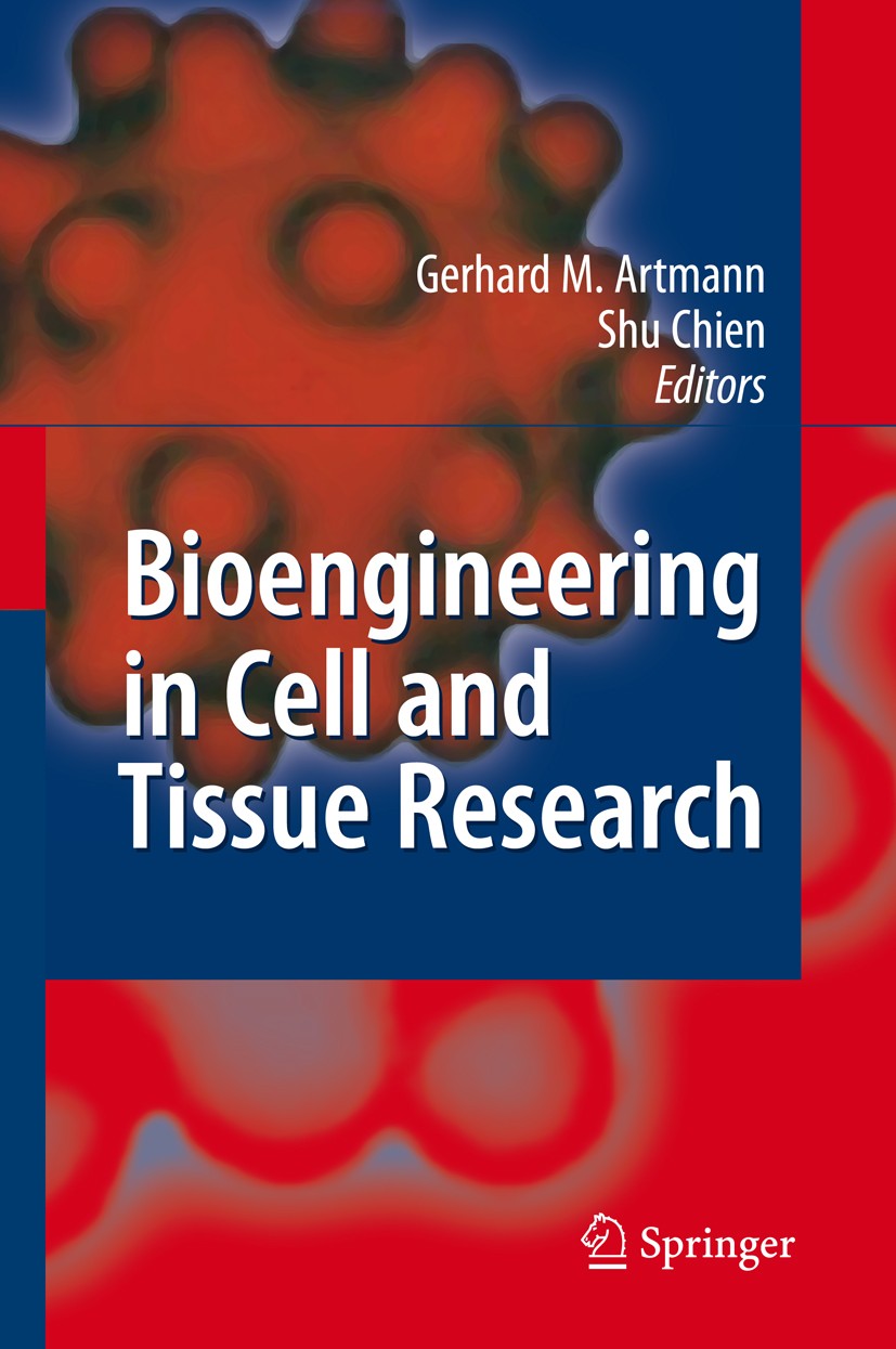 Titlebook: Bioengineering in Cell and Tissue Research; Gerhard M. Artmann,Shu Chien Book 2008 Springer-Verlag Berlin Heidelberg 2008 Tissue Engineeri Titlebook: Bioengineering in Cell and Tissue Research; Gerhard M. Artmann,Shu Chien Book 2008 Springer-Verlag Berlin Heidelberg 2008 Tissue Engineeri