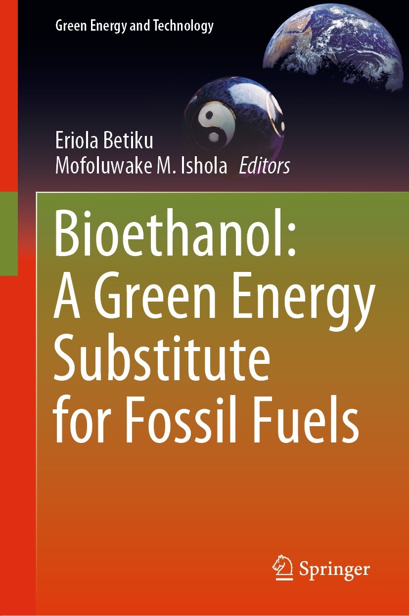 Titlebook: Bioethanol: A Green Energy Substitute for Fossil Fuels; Eriola Betiku,Mofoluwake M. Ishola Book 2023 The Editor(s) (if applicable) and The Titlebook: Bioethanol: A Green Energy Substitute for Fossil Fuels; Eriola Betiku,Mofoluwake M. Ishola Book 2023 The Editor(s) (if applicable) and The