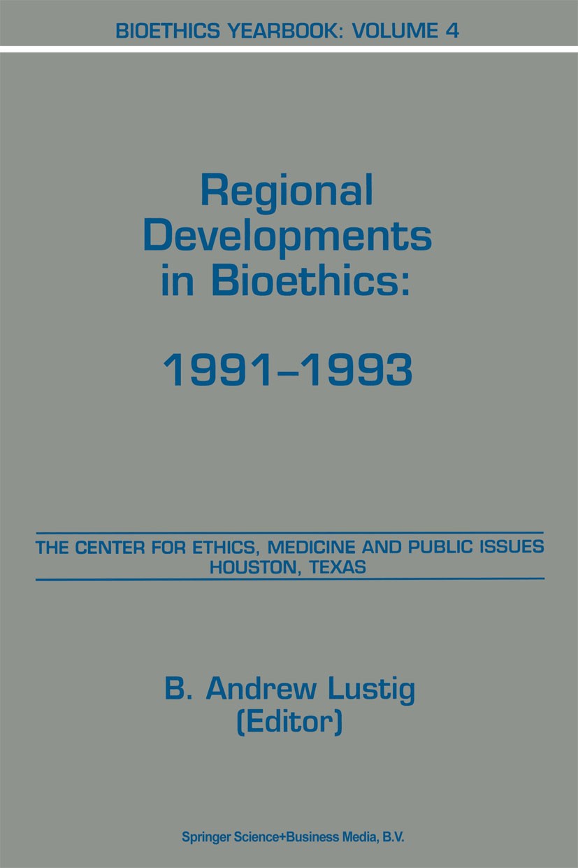 Titlebook: Bioethics Yearbook; Regional Development The Center for Ethics, Medicine, and Public Issues Book 1995 Springer Science+Business Media Dordr Titlebook: Bioethics Yearbook; Regional Development The Center for Ethics, Medicine, and Public Issues Book 1995 Springer Science+Business Media Dordr