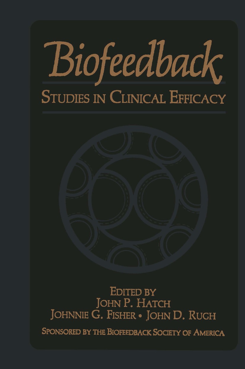Titlebook: Biofeedback; Studies in Clinical John P. Hatch,Johnnie G. Fisher,John D. Rugh Book 1987 Springer Science+Business Media New York 1987 Biof Titlebook: Biofeedback; Studies in Clinical John P. Hatch,Johnnie G. Fisher,John D. Rugh Book 1987 Springer Science+Business Media New York 1987 Biof