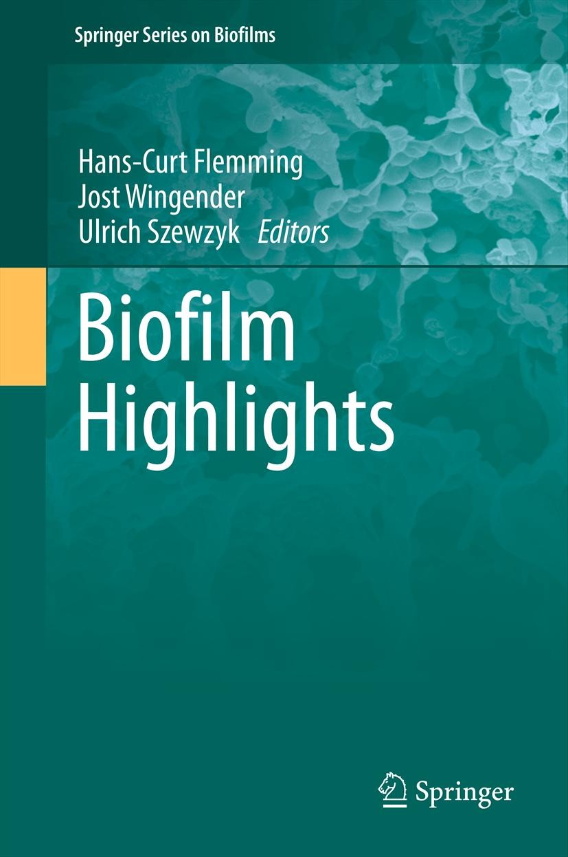 Titlebook: Biofilm Highlights; Hans-Curt Flemming,Jost Wingender,Ulrich Szewzyk Book 2011 Springer-Verlag Berlin Heidelberg 2011 Biofilms.Biofouling. Titlebook: Biofilm Highlights; Hans-Curt Flemming,Jost Wingender,Ulrich Szewzyk Book 2011 Springer-Verlag Berlin Heidelberg 2011 Biofilms.Biofouling.