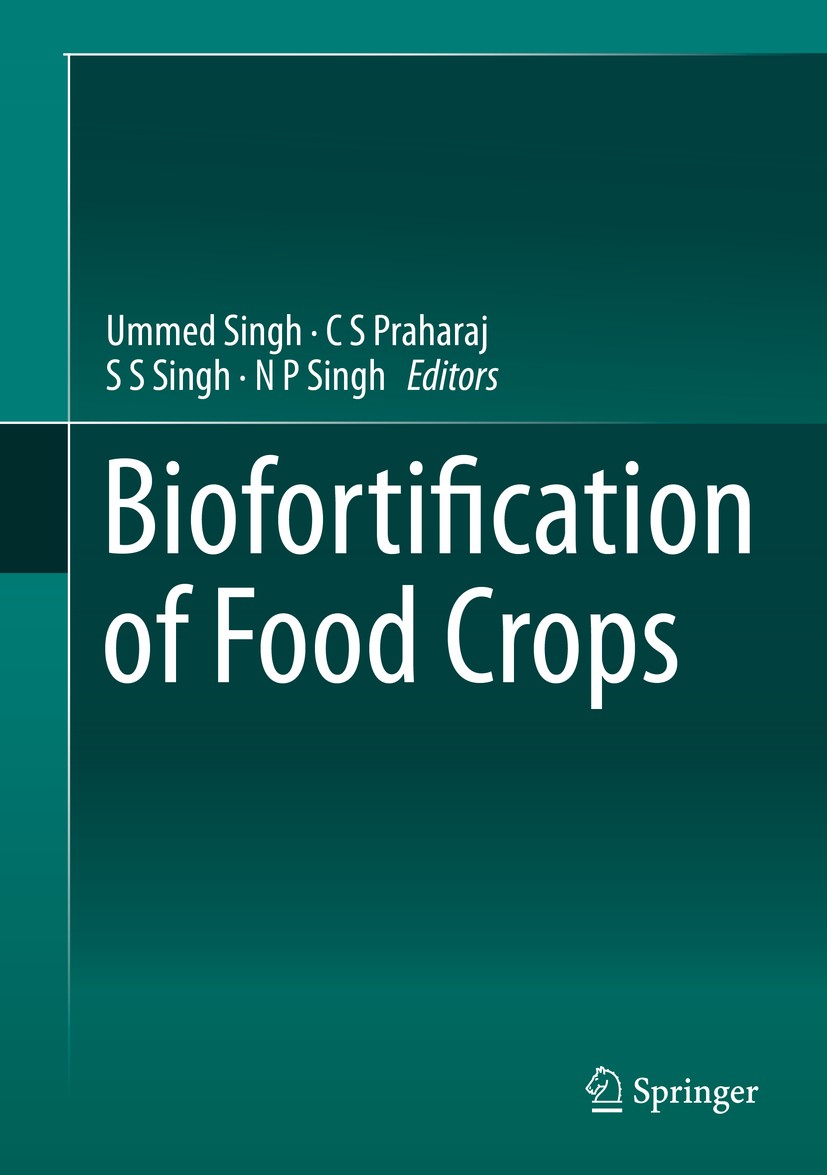 Titlebook: Biofortification of Food Crops; Ummed Singh,C S Praharaj,N P Singh Book 2016 Springer India 2016 Anti-nutrients.Biofortification.Food Crop Titlebook: Biofortification of Food Crops; Ummed Singh,C S Praharaj,N P Singh Book 2016 Springer India 2016 Anti-nutrients.Biofortification.Food Crop
