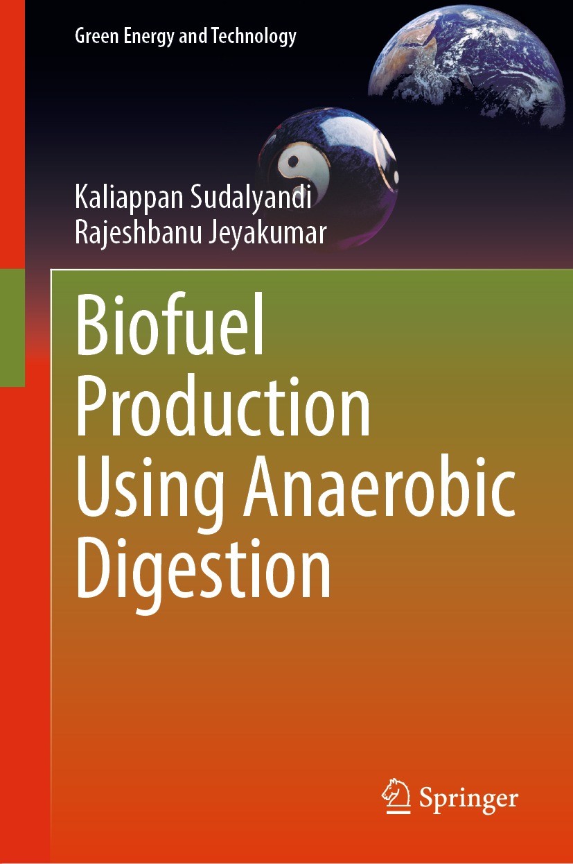 Titlebook: Biofuel Production Using Anaerobic Digestion; Kaliappan Sudalyandi,Rajeshbanu Jeyakumar Textbook 2022 Springer Nature Singapore Pte Ltd. 2 Titlebook: Biofuel Production Using Anaerobic Digestion; Kaliappan Sudalyandi,Rajeshbanu Jeyakumar Textbook 2022 Springer Nature Singapore Pte Ltd. 2