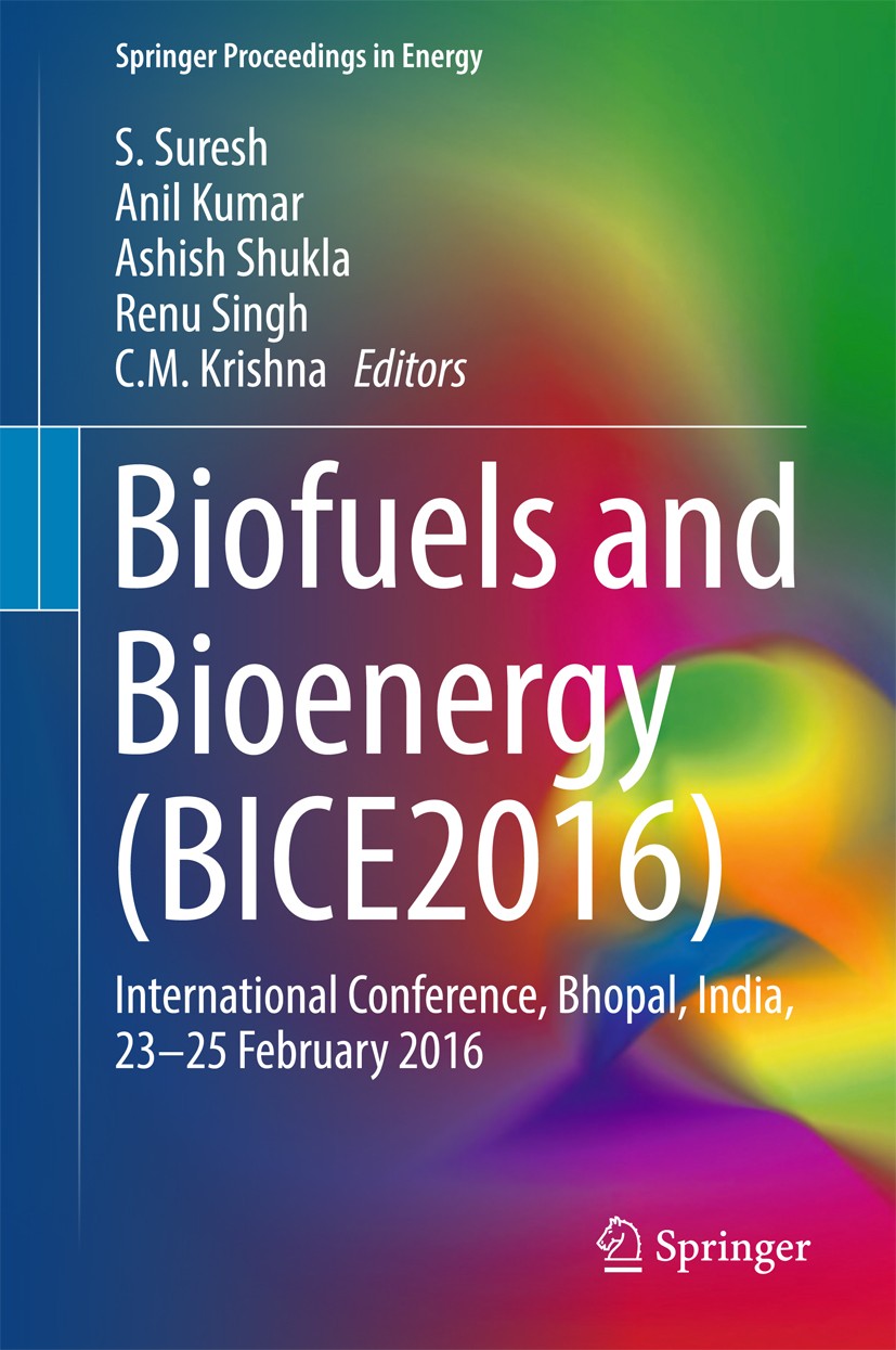 Titlebook: Biofuels and Bioenergy (BICE2016); International Confer S. Suresh,Anil Kumar,C.M. Krishna Conference proceedings 2017 Springer Internationa Titlebook: Biofuels and Bioenergy (BICE2016); International Confer S. Suresh,Anil Kumar,C.M. Krishna Conference proceedings 2017 Springer Internationa
