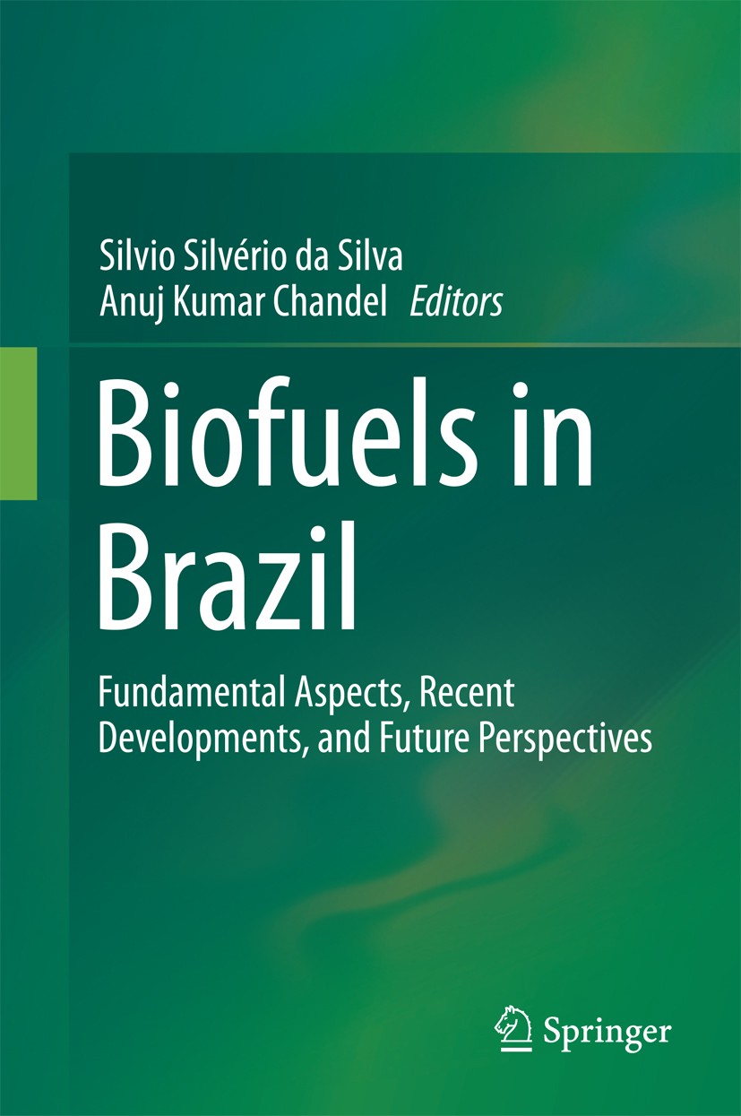 Titlebook: Biofuels in Brazil; Fundamental Aspects, Silvio Silvério da Silva,Anuj Kumar Chandel Book 2014 Springer International Publishing Switzerlan Titlebook: Biofuels in Brazil; Fundamental Aspects, Silvio Silvério da Silva,Anuj Kumar Chandel Book 2014 Springer International Publishing Switzerlan