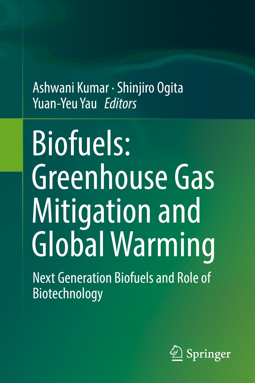 Titlebook: Biofuels: Greenhouse Gas Mitigation and Global Warming; Next Generation Biof Ashwani Kumar,Shinjiro Ogita,Yuan-Yeu Yau Book 2018 Springer N Titlebook: Biofuels: Greenhouse Gas Mitigation and Global Warming; Next Generation Biof Ashwani Kumar,Shinjiro Ogita,Yuan-Yeu Yau Book 2018 Springer N