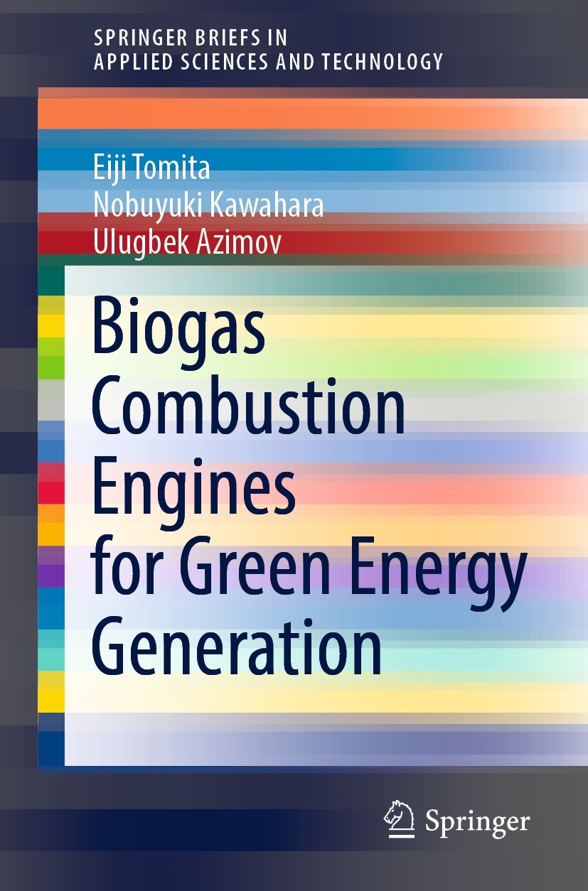 Titlebook: Biogas Combustion Engines for Green Energy Generation; Eiji Tomita,Nobuyuki Kawahara,Ulugbek Azimov Book 2022 The Author(s), under exclusi Titlebook: Biogas Combustion Engines for Green Energy Generation; Eiji Tomita,Nobuyuki Kawahara,Ulugbek Azimov Book 2022 The Author(s), under exclusi