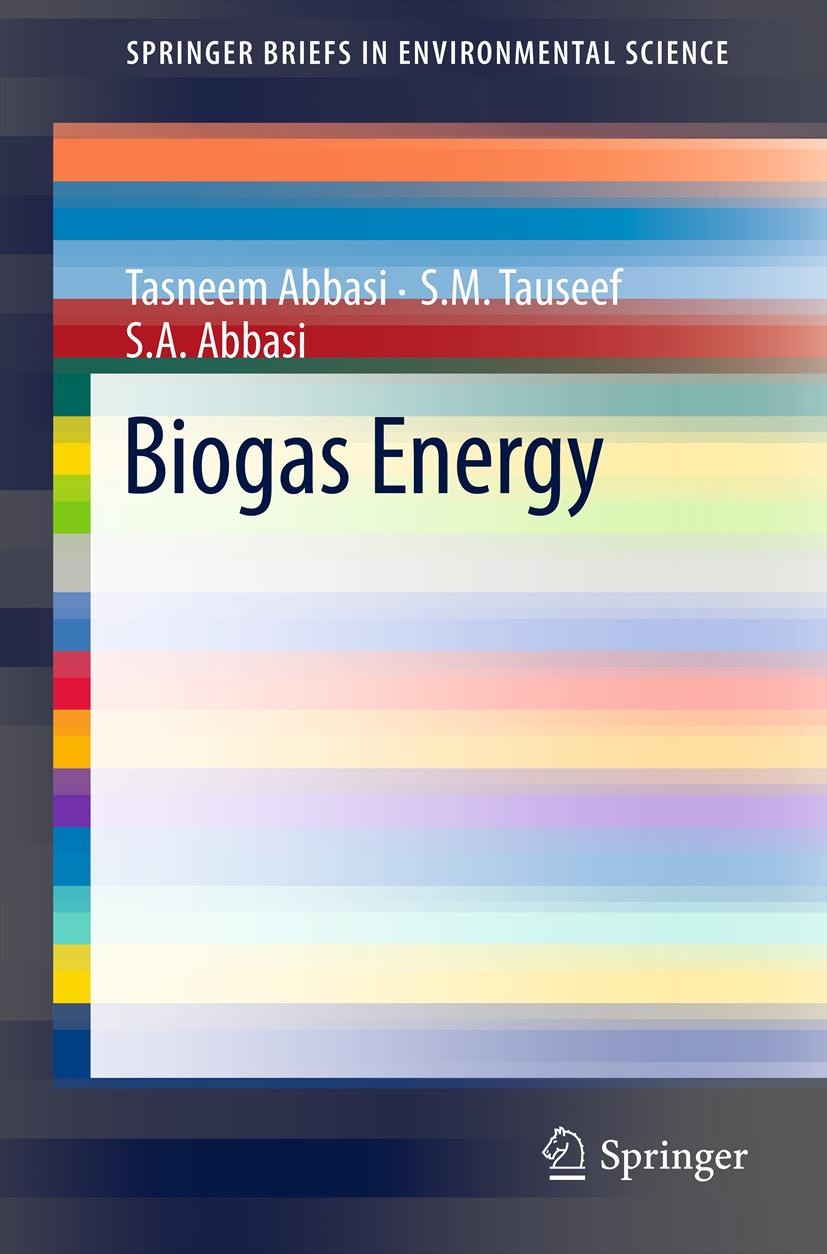 Titlebook: Biogas Energy; Tasneem Abbasi,S.M. Tauseef,S.A. Abbasi Book 2012 Tasneem Abbasi 2012 Titlebook: Biogas Energy; Tasneem Abbasi,S.M. Tauseef,S.A. Abbasi Book 2012 Tasneem Abbasi 2012