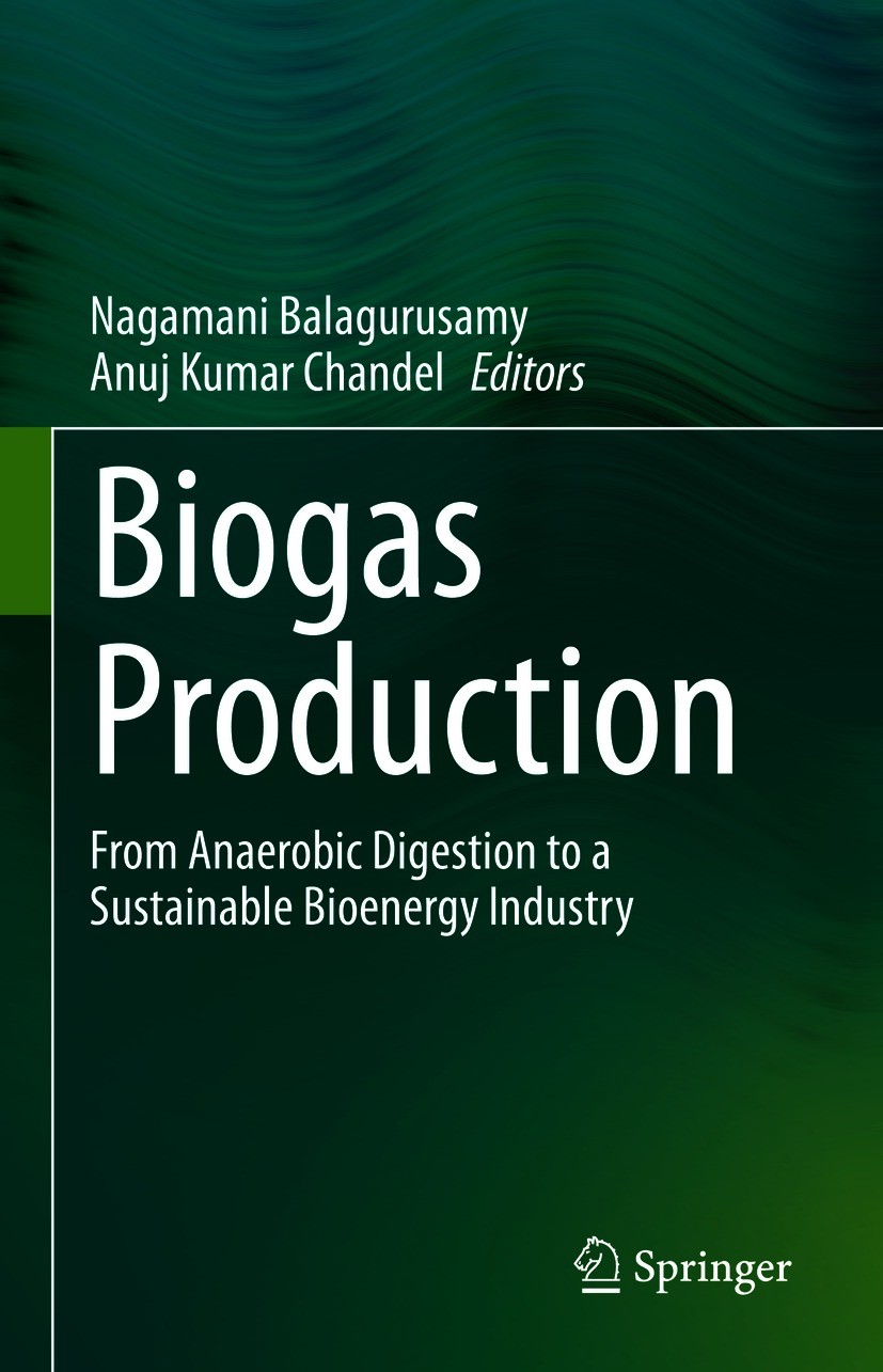 Titlebook: Biogas Production; From Anaerobic Diges Nagamani Balagurusamy,Anuj Kumar Chandel Book 2020 Springer Nature Switzerland AG 2020 Renewable fu Titlebook: Biogas Production; From Anaerobic Diges Nagamani Balagurusamy,Anuj Kumar Chandel Book 2020 Springer Nature Switzerland AG 2020 Renewable fu