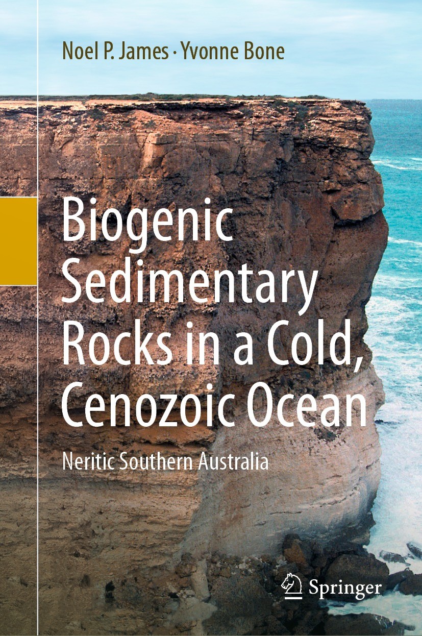Titlebook: Biogenic Sedimentary Rocks in a Cold, Cenozoic Ocean; Neritic Southern Aus Noel P. James,Yvonne Bone Book 2021 The Editor(s) (if applicable Titlebook: Biogenic Sedimentary Rocks in a Cold, Cenozoic Ocean; Neritic Southern Aus Noel P. James,Yvonne Bone Book 2021 The Editor(s) (if applicable