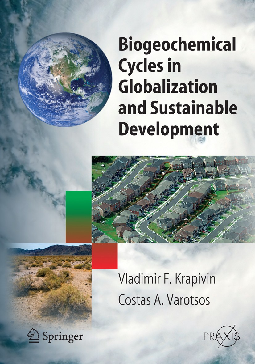 Titlebook: Biogeochemical Cycles in Globalization and Sustainable Development; Vladimir F. Krapivin,Costas A. Varotsos Book 2008 Springer-Verlag Berl Titlebook: Biogeochemical Cycles in Globalization and Sustainable Development; Vladimir F. Krapivin,Costas A. Varotsos Book 2008 Springer-Verlag Berl