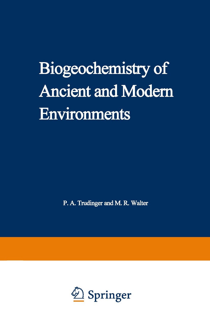 Titlebook: Biogeochemistry of Ancient and Modern Environments; Proceedings of the F P. A. Trudinger,M. R. Walter,B. J. Ralph Conference proceedings 19 Titlebook: Biogeochemistry of Ancient and Modern Environments; Proceedings of the F P. A. Trudinger,M. R. Walter,B. J. Ralph Conference proceedings 19